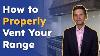 How To Properly Vent Your Range The Ultimate Guide To Kitchen Ventilation